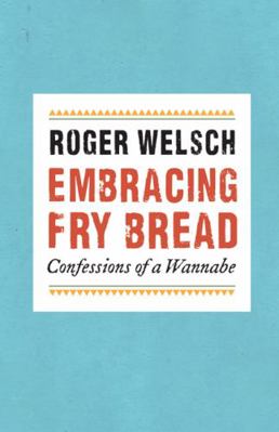 Embracing Fry Bread: Confessions of a Wannabe 0803225326 Book Cover