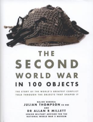 The Second World War in 100 Objects. Julian Tho... 1780971036 Book Cover