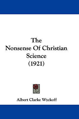 The Nonsense Of Christian Science (1921) 1437392024 Book Cover