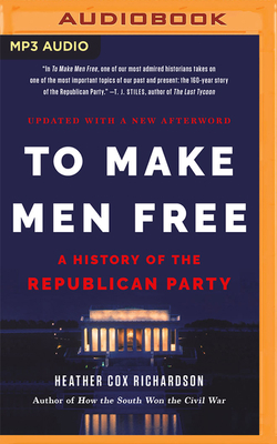 To Make Men Free: A History of the Republican P... 1713620839 Book Cover