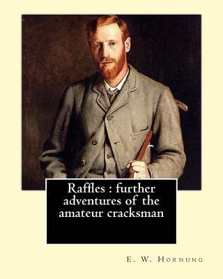 Raffles: further adventures of the amateur crac... 1546625321 Book Cover