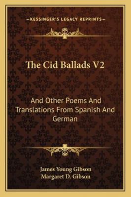 The Cid Ballads V2: And Other Poems And Transla... 116328503X Book Cover