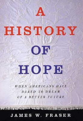 A History of Hope: When Americans Have Dared to... 0312239041 Book Cover