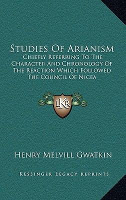 Studies Of Arianism: Chiefly Referring To The C... 1163509035 Book Cover