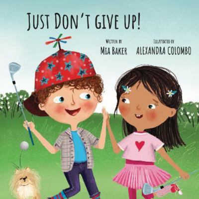 Just Don't Give Up! 1739990102 Book Cover