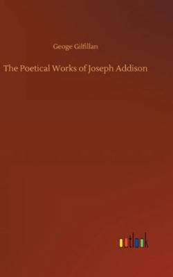 The Poetical Works of Joseph Addison 3752359528 Book Cover