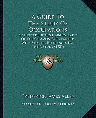 A Guide To The Study Of Occupations: A Selected... 1164529617 Book Cover