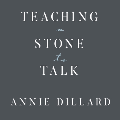 Teaching a Stone to Talk: Expeditions and Encou... 1799977005 Book Cover