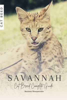Savannah: Cat Breed Complete Guide B0CLDXMD1H Book Cover