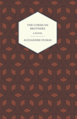 The Corsican Brothers - A Novel 1447469232 Book Cover
