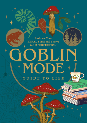 Goblin Mode Guide to Life: Embrace Your Feral S... 0785843590 Book Cover