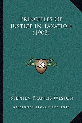 Principles Of Justice In Taxation (1903) 1164907174 Book Cover