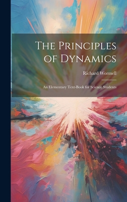 The Principles of Dynamics: An Elementary Text-... 1020847557 Book Cover