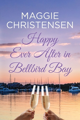 Happy Ever After in Bellbird Bay: An uplifting ... 0645852937 Book Cover