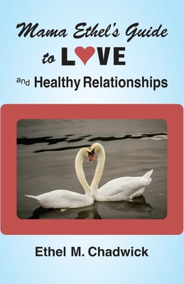 Mama Ethel's Guide to Love and Healthy Relation... 1941173586 Book Cover