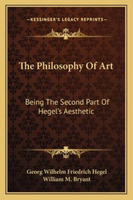The Philosophy Of Art: Being The Second Part Of... 1162956917 Book Cover