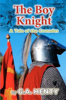 The Boy Knight: A Tale of the Crusades 1456441167 Book Cover