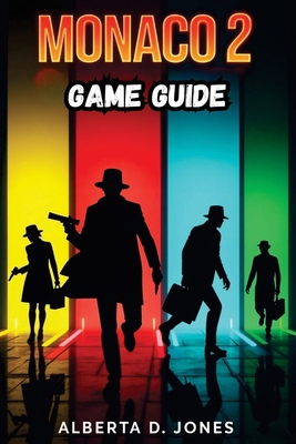 Monaco 2 Game Guide: Unlock Hidden Levels, Outs... B0F3TR2949 Book Cover