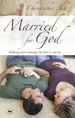 Married for God: Making Your Marriage the Best ... 1844741893 Book Cover