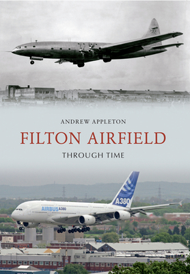 Filton Airfield Through Time 1445610116 Book Cover
