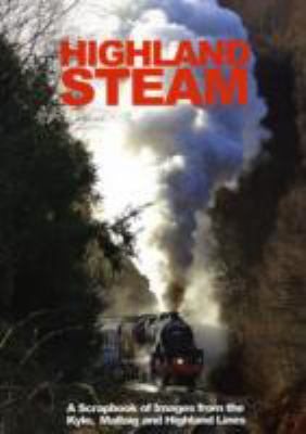 Highland Steam: A Scrapbook of Images from the ... 090548990X Book Cover