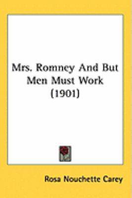 Mrs. Romney And But Men Must Work (1901) 1437260136 Book Cover