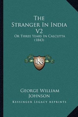The Stranger In India V2: Or Three Years In Cal... 1167219961 Book Cover