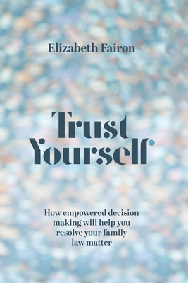 Trust Yourself: How empowered decision-making w... 0645885215 Book Cover