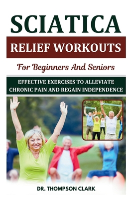 Sciatica Relief Workouts For Beginners And Seni... B0DPV7RP5T Book Cover