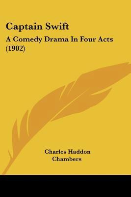 Captain Swift: A Comedy Drama In Four Acts (1902) 143679739X Book Cover