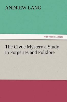 The Clyde Mystery a Study in Forgeries and Folk... 3847226908 Book Cover