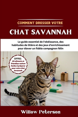 Comment dresser votre chat Savannah: Le guide e... [French] B0FKZSW1WH Book Cover