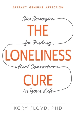 The Loneliness Cure: Six Strategies for Finding... B01LYF2W0R Book Cover