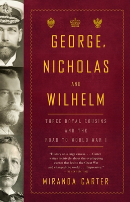 George, Nicholas and Wilhelm: Three Royal Cousi... 1400079128 Book Cover
