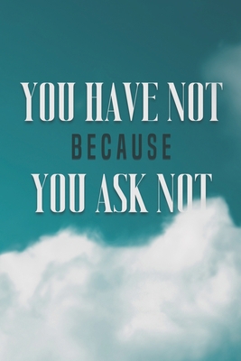 You Have Not Because You Ask Not B0BTJJDBZX Book Cover