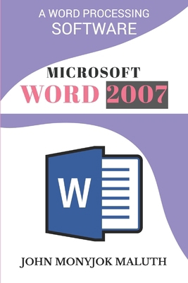 Microsoft Word 2007: A Word Processing Software 1520254210 Book Cover