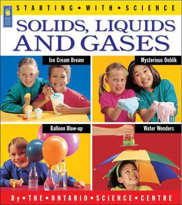 Solids, Liquids and Gases (Starting with Science) 1550741950 Book Cover