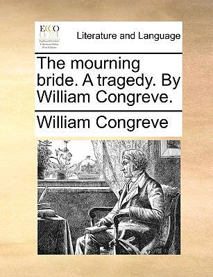 The Mourning Bride. a Tragedy. by William Congr... 1170099149 Book Cover