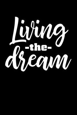 Living The Dream: Lined A5 Notebook for Positiv... 1691076244 Book Cover