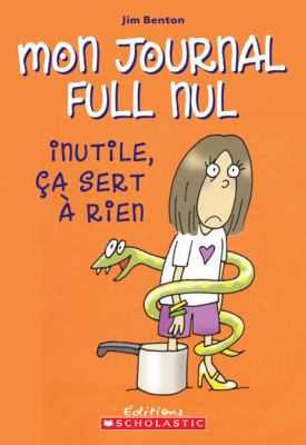 Mon Journal Full Nul: N? 4 - Inutile, ?a Sert ?... [French] 0439941555 Book Cover