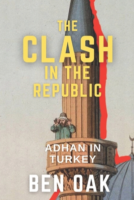 The Clash in the Republic: Adhan in Turkey B0DST8Q2B3 Book Cover
