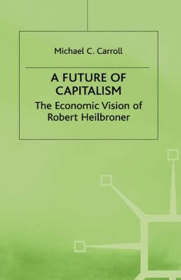 A Future of Capitalism: The Economic Vision of ... 0333673638 Book Cover