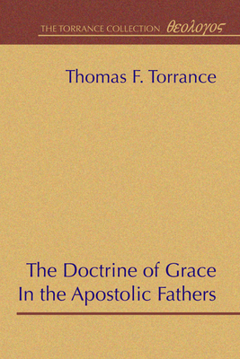 The Doctrine of Grace in the Apostolic Fathers 0965351769 Book Cover
