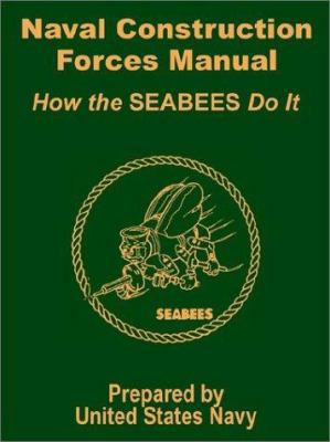 Naval Construction Forces Manual: How the SEABE... 1410100561 Book Cover