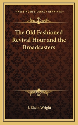 The Old Fashioned Revival Hour and the Broadcas... 116338013X Book Cover