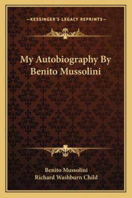 My Autobiography By Benito Mussolini 1163156736 Book Cover