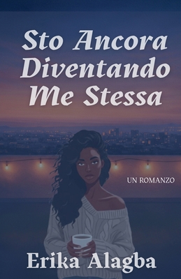 Sto Ancora Diventando Me Stessa [Italian] B0GQKS3H1Y Book Cover