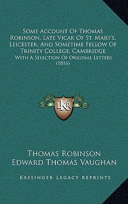 Some Account Of Thomas Robinson, Late Vicar Of ... 1165638673 Book Cover