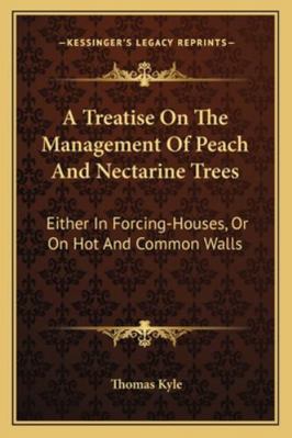 A Treatise On The Management Of Peach And Necta... 1163256331 Book Cover