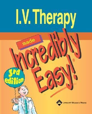 I.V. Therapy Made Incredibly Easy! 1582554005 Book Cover